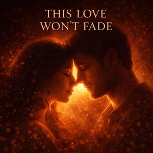 This Love Won't Fade