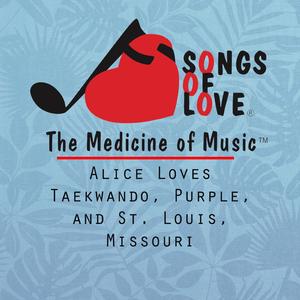 Alice Loves Taekwando, Purple, and St. Louis, Mssouri