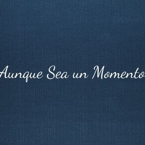 Aunque sea un Momento