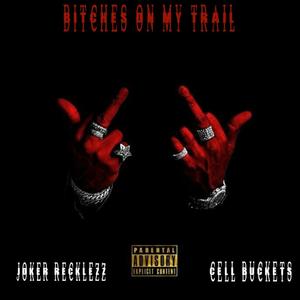 Bitches On My Trail (feat. Cell Buckets)