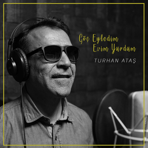 Göç Eyledim Evim Yurdum