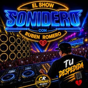 EL SHOW SONIDERO Ruben Romero (tu despedida)