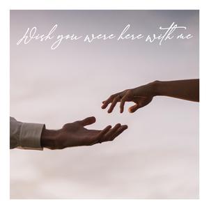 Wish you were here with me
