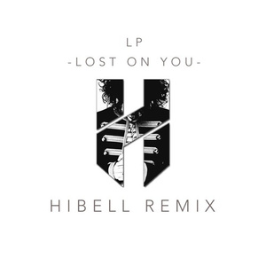 Lost On You (Hibell Remix)