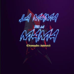 La Mama De La Mama (Desmadre Antrero)