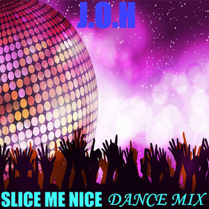 Slice Me Nice (Dance Mix)