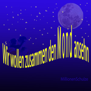 Wir wollen zusammen den Mond ansehn