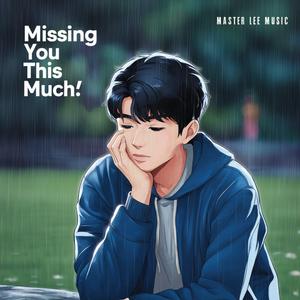 Missing You This Much (我非常想念你)