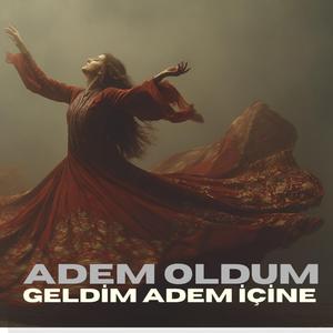 Adem Oldum Geldim Adem İçine