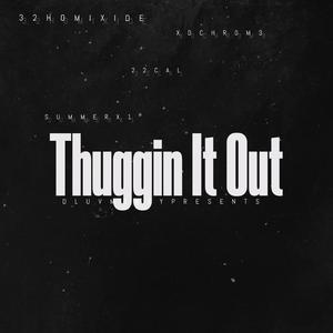 Thuggin It Out (feat. 22Cal, XD CHR0M3 & Summerx1)