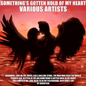 Something's Gotten Hold of My Heart