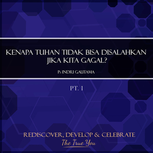 Kenapa Tuhan Tidak Bisa Disalahkan Jika Kita Gagal?, Pt. 1