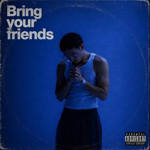 Bring your friends