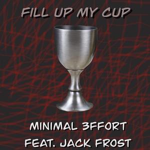 Fill Up My Cup (feat. Jack p. Frost)