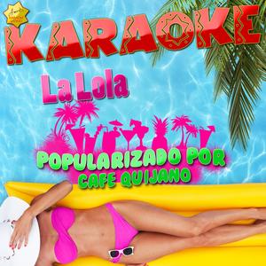 La Lola (Popularizado por Cafe Quijano) [Karaoke Version]