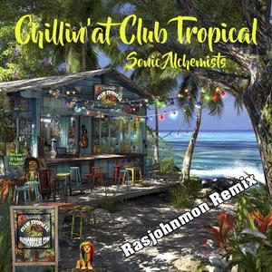 Chillin' at Club Tropical (Rasjohnmon Remix)