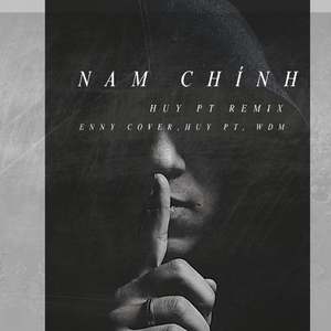 NAM CHÍNH (Huy PT Remix)