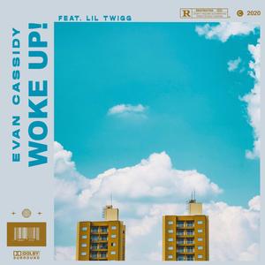 Woke Up! (feat. Lil Twigg)