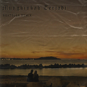 MUNGKINKAH TERJADI (Remix)