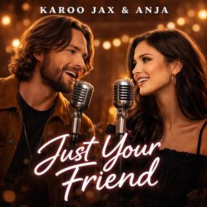Just your friend (feat. Karoo Jax & Anja)