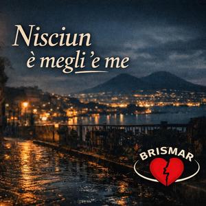 Nisciun è megli'è me