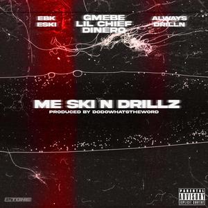 Me Ski N Drillz (feat. Ebk Eski & AlwaysDrilln)