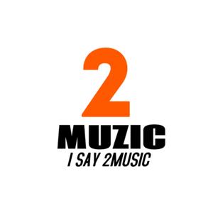 2 Mizic I Say 2 Music