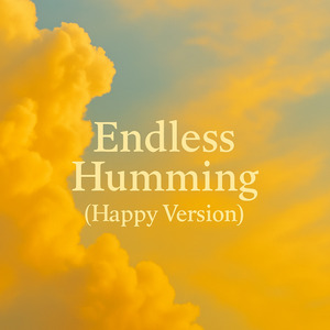 Endless Humming (Happy Version)