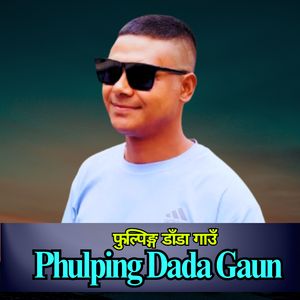 PHULPING DADA GAUN