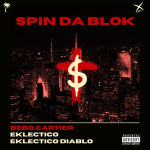 SPIN DA BLOK (feat. EKLECTICO & EKLECTICO DIABLO)