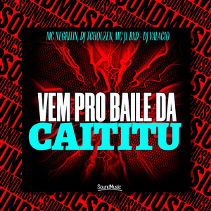 VEM PRO BAILE DA CAITITU