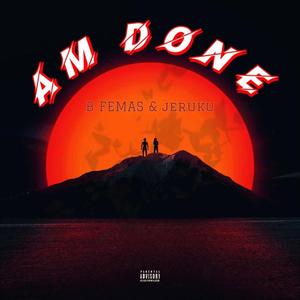 Am done (feat. Jeruku)