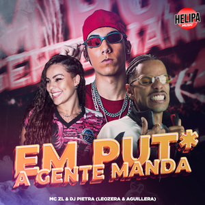 Em Put* a Gente Manda