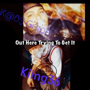 Out Here Trying To Get It (feat. Kaos Grape & Kaos Shoota) (Snizzyonthebeat Remix)