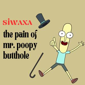 The pain of Mr. Poopy butthole