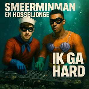 IK GA HARD (feat. .Brum) (Smeerminman & Hosseljonge)