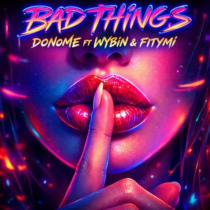 Bad Things (feat. Wybin & FITYMI)