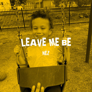 Leave Me Be