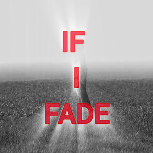 If I Fade