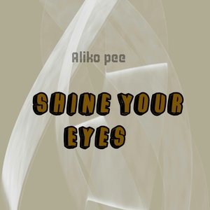 Shine Your Eyes