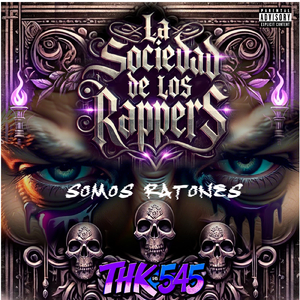SOMOS RATONES - LA SOCIEDAD DE LOS RAPPERS - THK 545