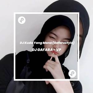 DJ kuda Yang Mana Gafarastyle