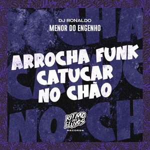 Arrocha Funk Catucar no Chão