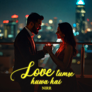 Love Tumse Huwa Hai