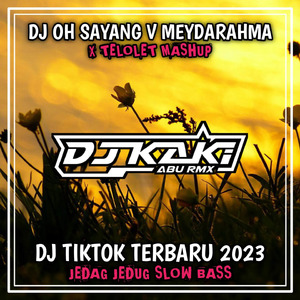 DJ OH SAYANG V MEYDARAHMA JEDAG JEDUG SLOW BASS