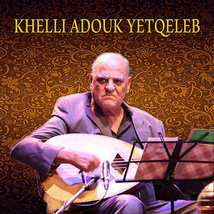 Khelli Adouk Yetqeleb (Live)