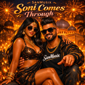 Soni Comes Through (Desi x Dancehall Blend)