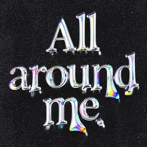 All around me