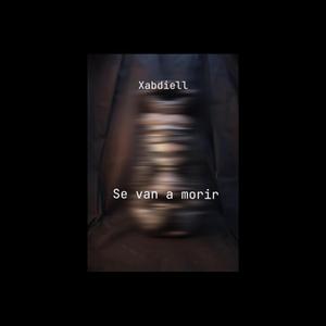 Se van a morir (XABDIELL)
