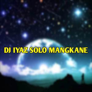 DJ Iyaz Solo Mangkane Jedag Jedug